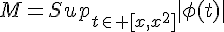 4$M=Sup_{t\in [x,x^2]}|\phi(t)|