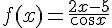 4$f(x) = \frac{2 x - 5}{\cos x}