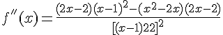 4$f^{''}(x)=\frac{(2x-2)(x-1)^2-(x^2-2x)(2x-2)}{{[(x-1)^2]}^2}
