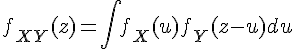 4$f_{X+Y}(z) = \int f_X(u) f_Y(z-u) du