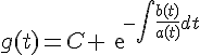 4$g(t)=C exp{-\Bigint\frac{b(t)}{a(t)}dt}