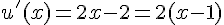4$u^{'}(x)=2x-2=2(x-1)