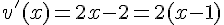 4$v^{'}(x)=2x-2=2(x-1)