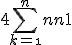 4\Bigsum_{k=\1}^{n} n + n+1