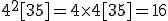 4^2[35]=4\times4[35]=16