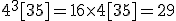 4^3[35]=16\times4[35]=29