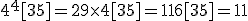 4^4[35]=29\times4[35]=116[35]=11