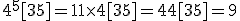 4^5[35]=11\times4[35]=44[35]=9