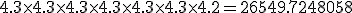 4.3\times4.3\times4.3\times4.3\times4.3\times4.3\times4.2=26549.7248058