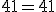 41=41