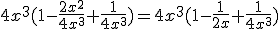 4x^3(1-\frac{2x^2}{4x^3}+\frac{1}{4x^3})=4x^3(1-\frac{1}{2x}+\frac{1}{4x^3})