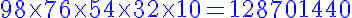 5$\blue 98 \times 76 \times 54 \times 32 \times 10 = 128701440