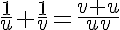 5$\frac{1}{u}+\frac{1}{v}=\frac{v+u}{uv}