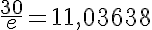 5$\frac{30}{e}=11,03638