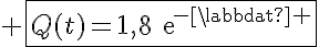5$ \fbox{Q(t)=1,8\text{e}^{-\lambdat }}