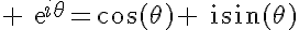 5$ \text{e}^{i\theta}=\cos(\theta)+\text{i}\sin(\theta)
