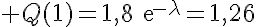 5$ Q(1)=1,8\text{e}^{-\lambda}=1,26