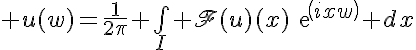 5$ u(w)=\frac{1}{2\pi} \bigint_I \scr{F}(u)(x)exp(ixw) dx