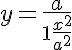 5$ y=\frac{a}{1+\frac{x^2}{a^2}} \\  