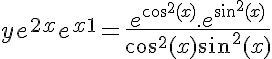 5$ ye^{2x} + e^{x+1} = \frac{e^{cos^2(x)}.e^{sin^2(x)}}{cos^2(x) + sin^{2}(x)}