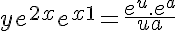 5$ ye^{2x} + e^{x+1} = \frac{e^u.e^a}{u + a}