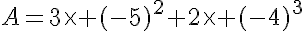 5$A=3\time (-5)^2+2\time (-4)^3
