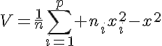 5$V=\frac{1}{n}\sum_{i=1}^p n_ix_i^2-x^2