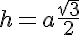 5$h = a\frac{\sqr{3}}{2}