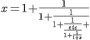 5$x=1+\fr{1}{1+\fr{1}{1+\fr{1}{\fr{etc}{1+\fr{1}{1+x}}} 