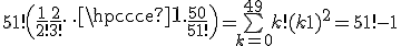 51!\left(\frac{1}{2!}+\frac{2}{3!}+\cdots +\frac{50}{51!}\right) =\bigsum_{k=0}^{49}k!(k+1)^2 = 51!-1