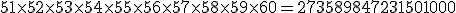 51\times52\times53\times54\times55\times56\times57\times58\times59\times60=273589847231501000
