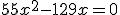 55x^2-129x=0
