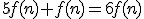 5f(n)+f(n)=6f(n)