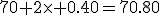 70+2\times 0.40=70.80