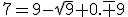 7=9-\sqrt{9}+0.\overline 9