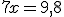 7x=9,8