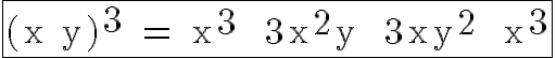 8$ \rm \fbox{(x+y)^3 = x^3 + 3x^2y + 3xy^2 + x^3}