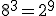 8^3=2^9