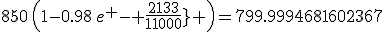850\,\left(1-0.98\,e^ {- {{2813}\over{1000}} }\right)=799.9994681602367