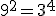9^2=3^4