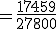 =\frac{17459}{27800}