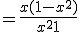 = \frac{x(1 - x^2)}{x^2 + 1}