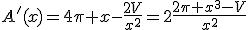 A'(x)=4\pi x-\frac{2V}{x^2}=2\frac{2\pi x^3-V}{x^2}
