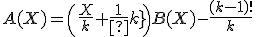 A(X)=\(\frac{X}{k}+\frac{1}{2k}\)B(X)-\frac{(k-1)!}{k}