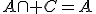 A\cap C=A