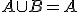 A\cup B = A