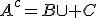 A^c=B\cup C