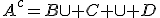 A^c=B\cup C \cup D