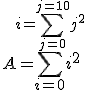 A = \Bigsum_{i=0}^{i=\sum_{j=0}^{j=10}j^2}i^2