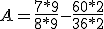 A = \frac{7*9}{8*9} - \frac{60*2}{36*2}